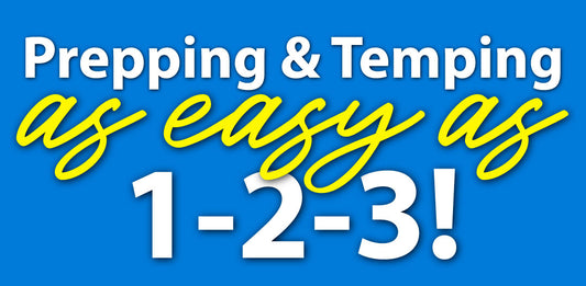 Prepping & Temping as Easy as 1-2-3!