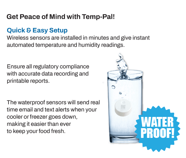 Waterproof Specs Temp-Pal Remote Temperature Monitoring made Simple. Get a text message next time your cooler or freezer goes down! 24x7x365 remote monitoring in the cloud.